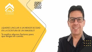 ¿Quieres incluir a un menor de edad en la escritura de un inmueble?