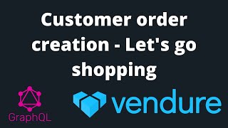 17 Vendure - Customer order creation - Let's go shopping