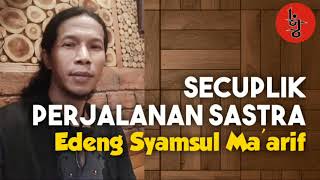 SECUPLIK PERJALANAN SASTRA | Edeng Syamsul Ma'arif | Obrolan Ringan | Lingkar Jenar