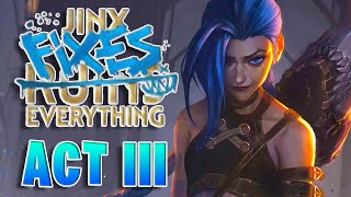 Jinx Fixes Everything: Act 3 - Firelight Hideout