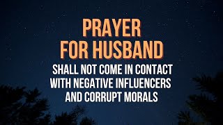 Prayer for Husband Shall Not Come in Contact with Negative Influencers&Corrupt Morals |30Secs Prayer