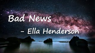 Ella Henderson – Bad News Lyrics