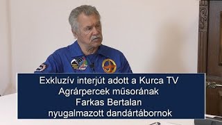 Exkluzív interjút adott a Kurca TV Agrárpercek műsorának Farkas Bertalan nyug. dandártábornok