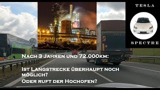 Nach 3 Jahren und 72.000km: ist Langstrecke überhaupt noch möglich? Ruft der Hochofen?