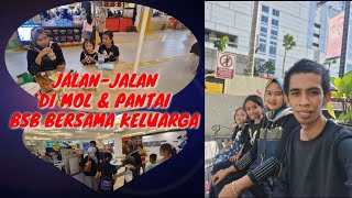 Jalan-jalan di Moll dan Pantai BSB bersama keluarga