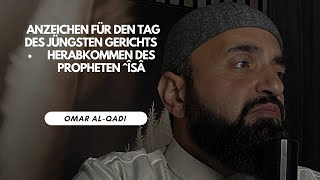 🔴 Die Anzeichen für den Tag des jüngsten Gerichts -Das herabkommen des Propheten ^îsâ | Omar Al-Qadi