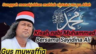 Ngaji Gus muwafiq ‼️Kisah nabi Muhammad bersama Sayidina Ali#gusmuwafiq