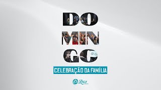 DOMINGO CELEBRAÇÃO DA FAMÍLIA | 22.09 | 9H30