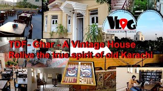 TDF GHAR – Relive the true spirit of old Karachi