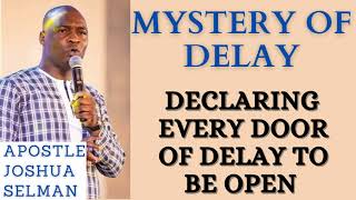 [POWERFUL] MYSTERY OF DELAY - DECLARING EVERY DOOR OF DELAY TO BE OPEN - APOSTLE JOSHUA SELMAN