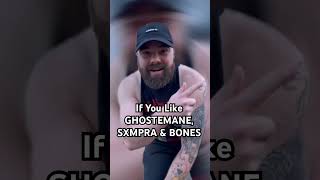 If You Like SXMPRA, GHOSTEMANE & BONES