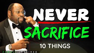 10 ten things to never sacrifice and please anyone in life Dr  Myles munroe