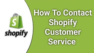 Shopify Customer Service Number | How To Contact Shopify Customer Service