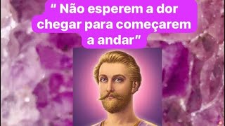 “Não esperem a dor chegar para começarem a andar” Mensagem Saint Germain 29/08/2023