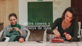 Dos hermanas viviendo del campo - Sidra casera, tejiendo jerséis de lana y cocinando de la huerta