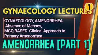 GYNAECOLOGY, AMENORRHEA,  Absence of Menses, Clinical Approach to Primary Amenorrhea, NEET PG 2021