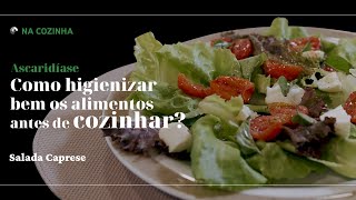 Ascaridíase: Como higienizar bem os alimentos antes de cozinhar? I Na Cozinha