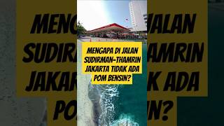 Mengapa di jalan sudirman-thamrin jakarta tidak ada pom bensin? #shorts #feedshorts