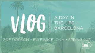 A Day in the Life - Barcelona | ISA Study Abroad Vlog Spring 2021| Zoë Dodson