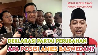 10 NOVEMBER DEKLARASI PARTAI PERUBAHAN - DIMANA POSISI ANIES BASWEDAN❓