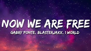 Gabry Ponte X Blasterjaxx X 1 World X AntoNetta - Now We Are Free (Lyrics)