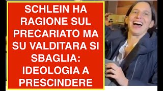 SCHLEIN HA RAGIONE SUL PRECARIATO MA SU VALDITARA SI SBAGLIA: IDEOLOGIA A PRESCINDERE