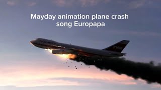 Mayday animation plane crash song Europapa