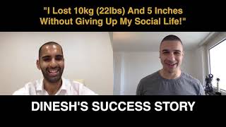 "I Lost 10kg (22lbs) And 5 Inches Without Giving Up My Social Life!" - Success Story