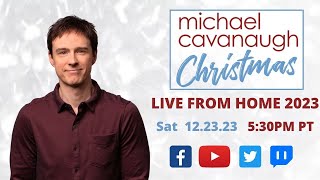 Michael Cavanaugh Christmas 2023 Live From Home Ep. 159