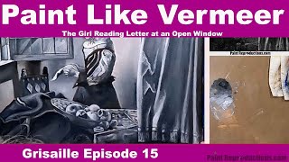 Vermeer Reproduction: Girl Reading Letter at an Open Window: Grisaille Episode 15