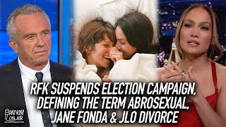 RFK Suspends Election Campaign, Defining The Term Abrosexual, Jane Fonda & JLo Divorce | AOA Podcast