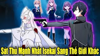 Full Phần 1-2 | Sát Thủ Mạnh Nhất Isekai Sang Thế Giới Khác | Review Truyện