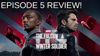 The Falcon and The Winter Soldier - Episode 5 Spoiler Review! (Keeps Getting Better)