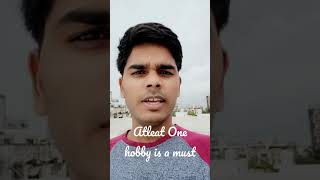 Have atleast one hobby in life #shortvideo #positivity #a2_shorts #shivammalik