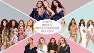 My Top 3 favourite Little Mix songs from EACH ALBUM!