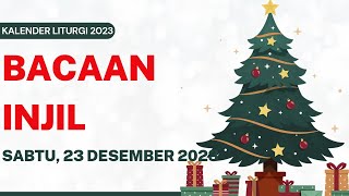 BACAAN INJIL HARI INI, SABTU 23 DESEMBER 2023/KALENDER LITURGI 2023#injilhariini #liturgia #katolik