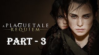 A PLAGUE TALE: REQUIEM Walkthrough [No Commentary] - Rats Are BACK (Part 3)