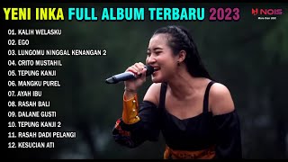 YENI INKA " KALIH WELASKU - EGO - CRITO MUSTAHIL " FULL ALBUM PALING TERBARU