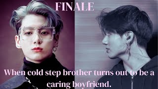 |FINALE| When cold step brother turns out to be a caring boyfriend |Fanfictionuniverse|