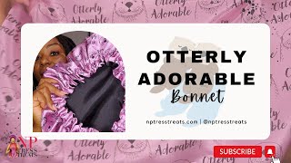 NPTressTreats TV: Otterly Adorable Bonnet (The Best Hair Bonnet for Healthy, Frizz-Free Hair! 🌙✨