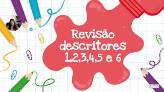 Revisão descritores 1,2,3,4,5 e 6