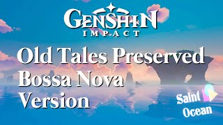 Old Tales Preserved - Genshin Impact Original Soundtrack - Bossa Nova Cover