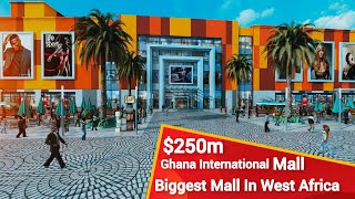 West Africa's Biggest Shopping Mall, $250 Million Ghana International Mall Almost Complete