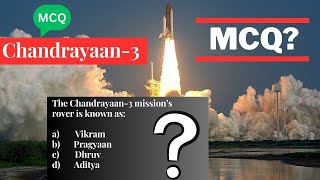 MCQ on Mission Chandrayaan-3//Current Affairs//Chandrayaan-3 Mission 2023