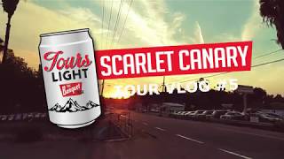 Scarlet Canary - TOURS LIGHT VLOG #5