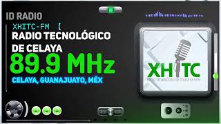 ▪︎ XHITC-FM • Radio Tecnológico de Celaya 89.9 FM. Celaya, Guanajuato, Méx