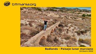 BttMania 2024 01 04 Badlands   Paisaje lunar murciano