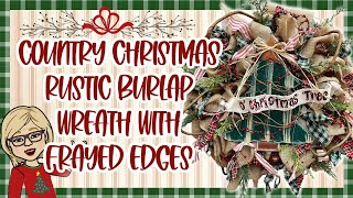 🎄♥️ COUNTRY CHRISTMAS Rustic Burlap Wreath with Frayed Edges || Dollar Tree Wood Tree || Homespun