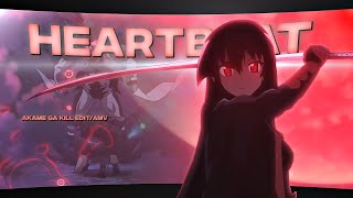 Heartbeat 💔 - Akame Ga Kill [Edit/Amv] Quick !