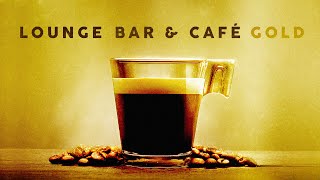 Lounge Bar & Café Gold - Cool Music (4 Hours)